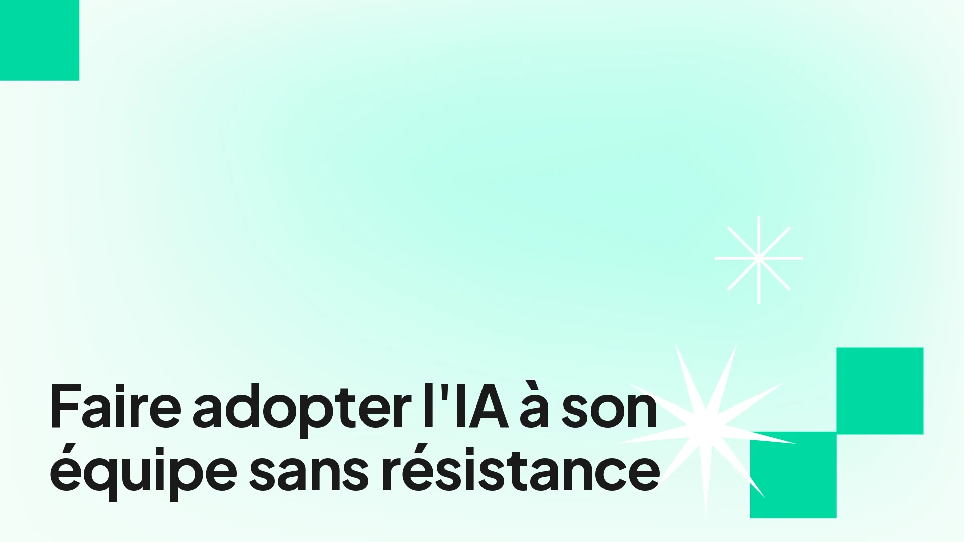 Faire adopter l'IA à une équipe de PME sans résistance