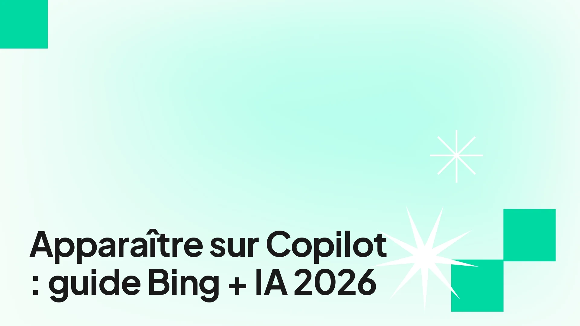 Apparaître sur Microsoft Copilot via Bing et l'écosystème Microsoft