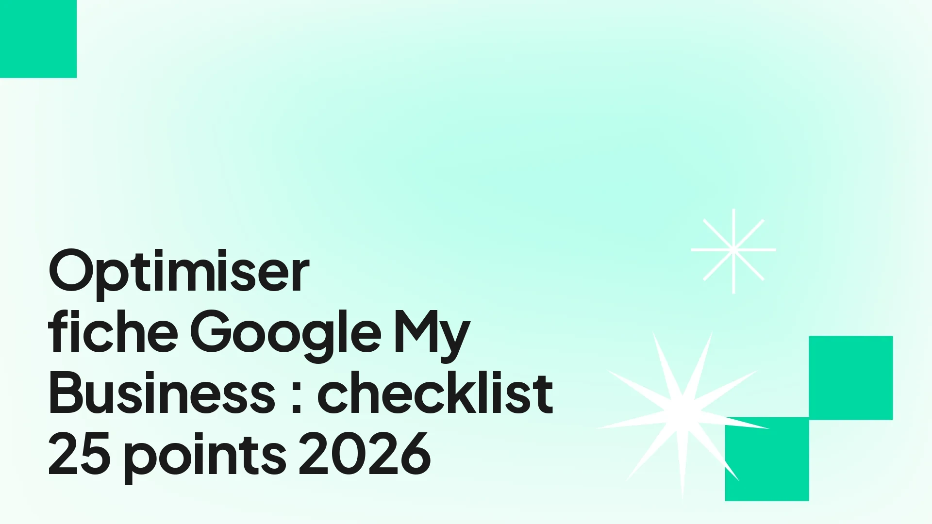 Checklist optimiser fiche Google My Business 2026 — 25 points classés par impact