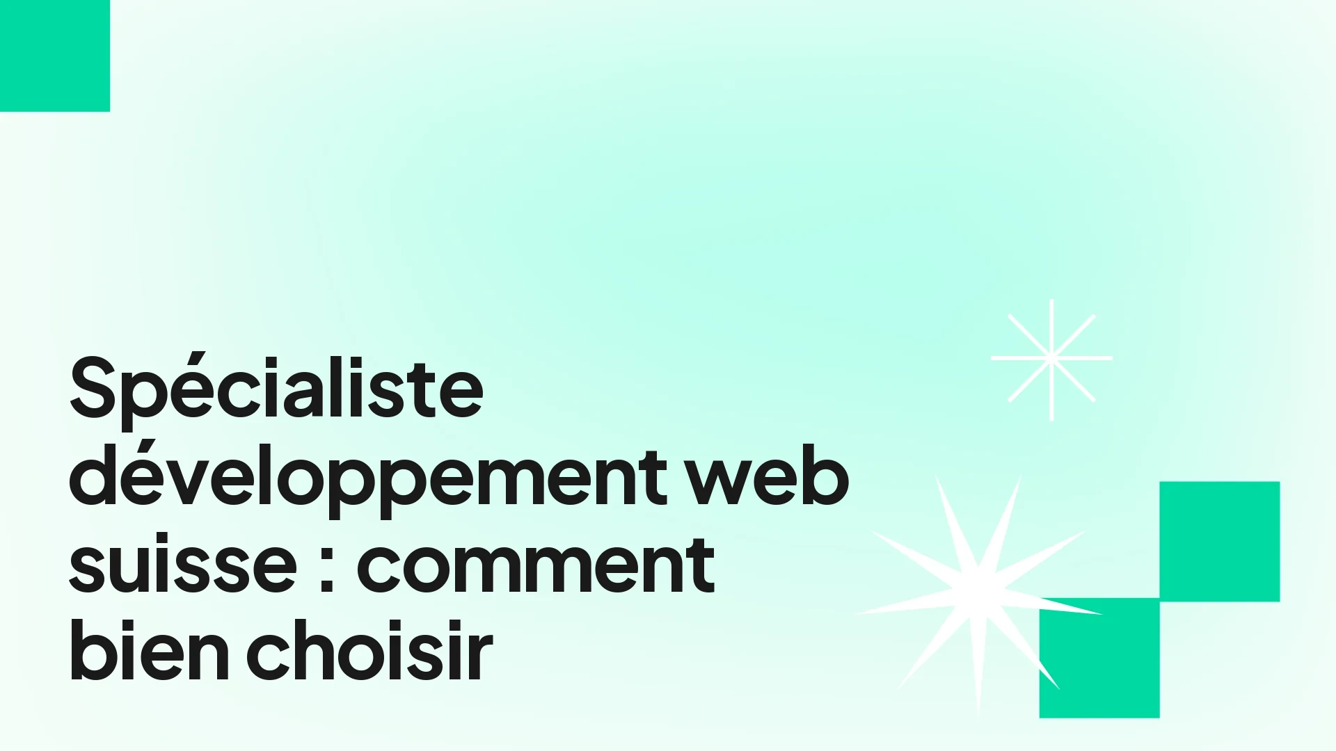 Spécialiste en développement web en Suisse romande — guide pour choisir entre freelance et agence web
